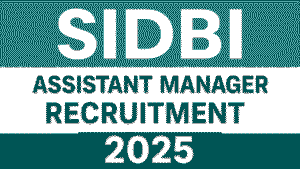 SIDBI Assistant Manager Recruitment 2025