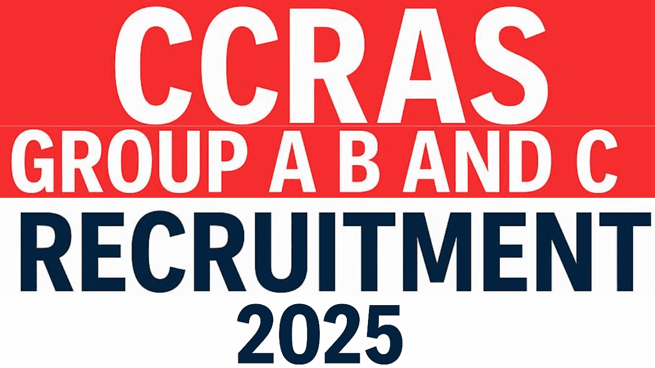 CCRAS Group A & B and C Recruitment 2025