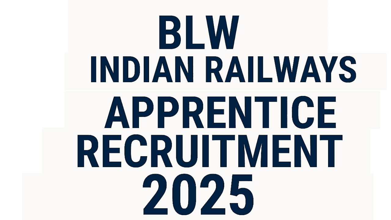 BLW Indian Railways Apprentice Recruitment 2025