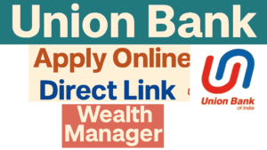 Union Bank Wealth Manager Recruitment 2025