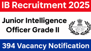 IB Junior Intelligence Officer Grade II Recruitment 2025